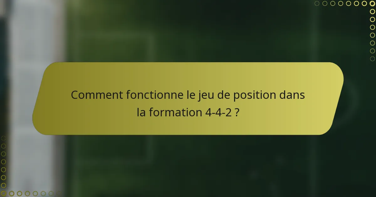 Comment fonctionne le jeu de position dans la formation 4-4-2 ?