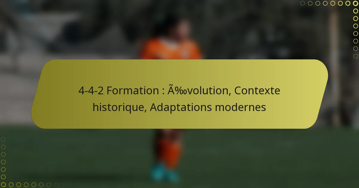 4-4-2 Formation : Évolution, Contexte historique, Adaptations modernes