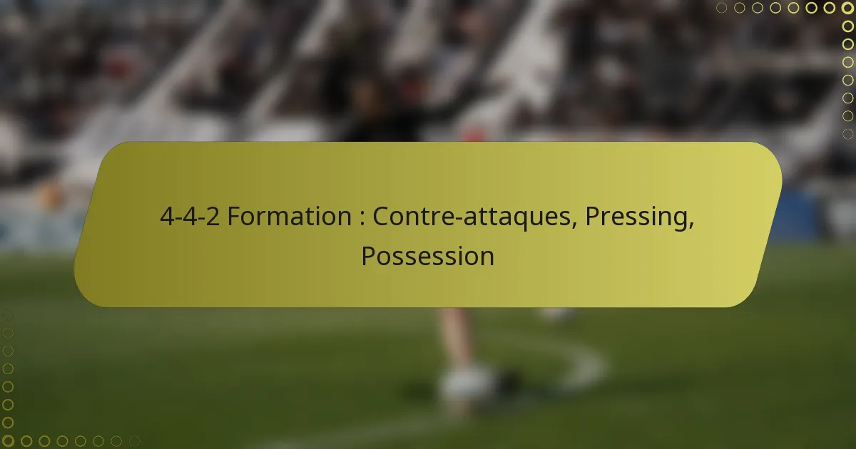 4-4-2 Formation : Contre-attaques, Pressing, Possession