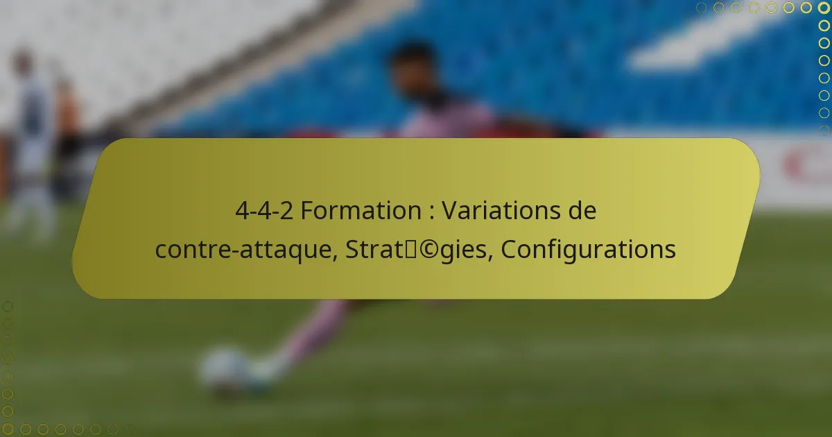 4-4-2 Formation : Variations de contre-attaque, Stratégies, Configurations