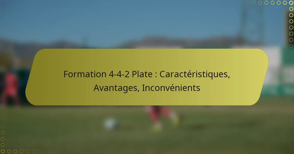 Formation 4-4-2 Plate : Caractéristiques, Avantages, Inconvénients