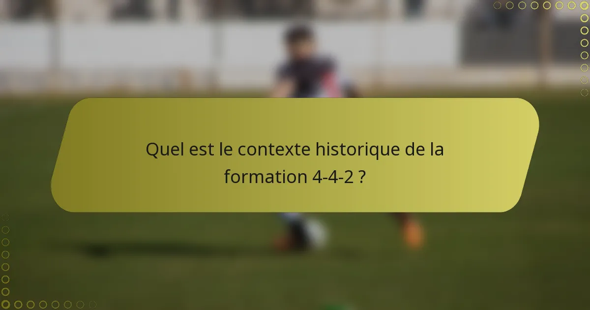 Quel est le contexte historique de la formation 4-4-2 ?