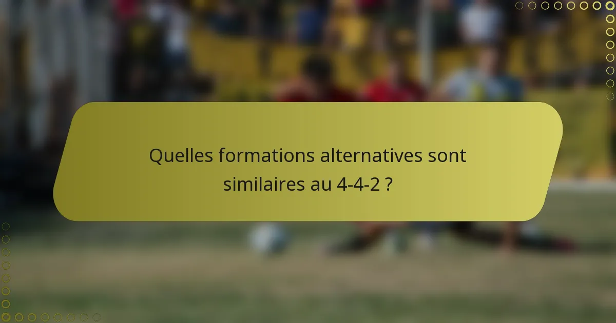 Quelles formations alternatives sont similaires au 4-4-2 ?