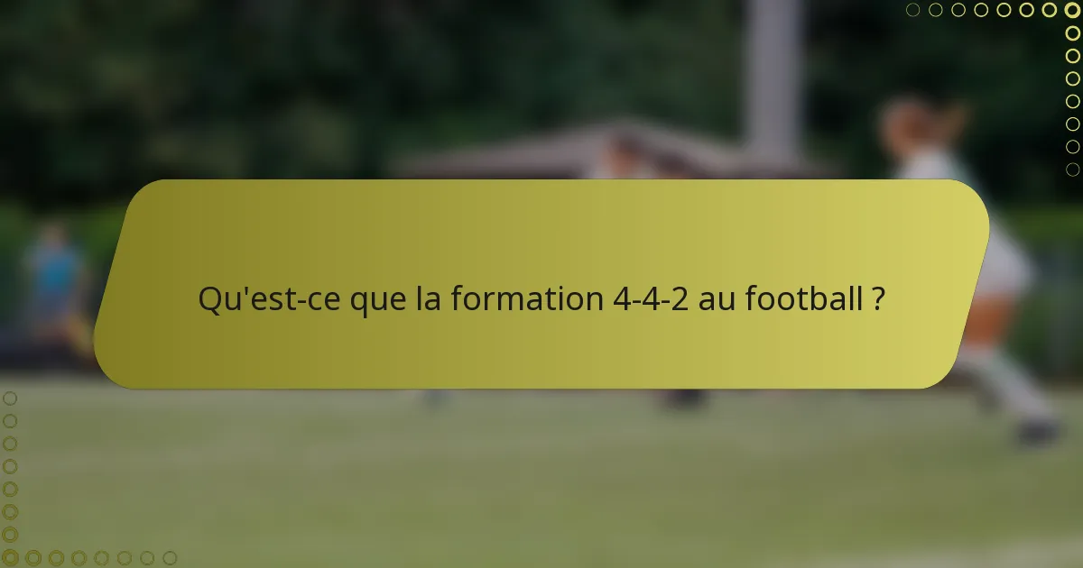 Qu'est-ce que la formation 4-4-2 au football ?